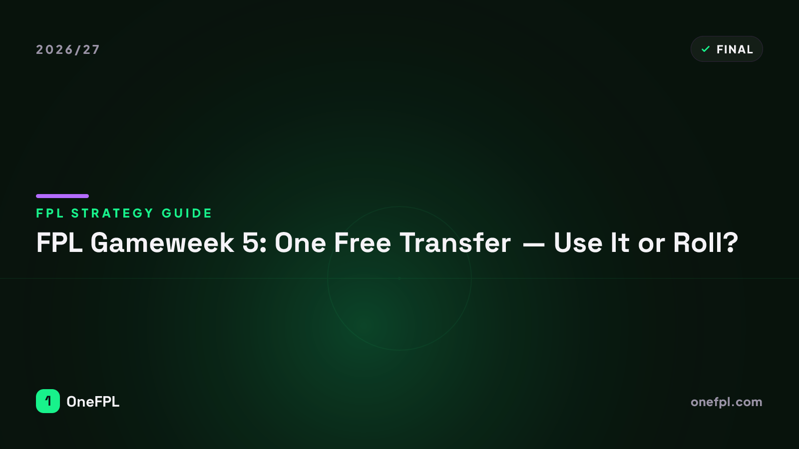 FPL Gameweek 5: One Free Transfer — Use It or Roll? - OneFPL