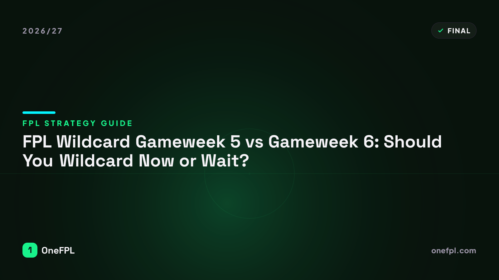 FPL Wildcard Gameweek 5 vs Gameweek 6: Should You Wildcard Now or Wait? - OneFPL